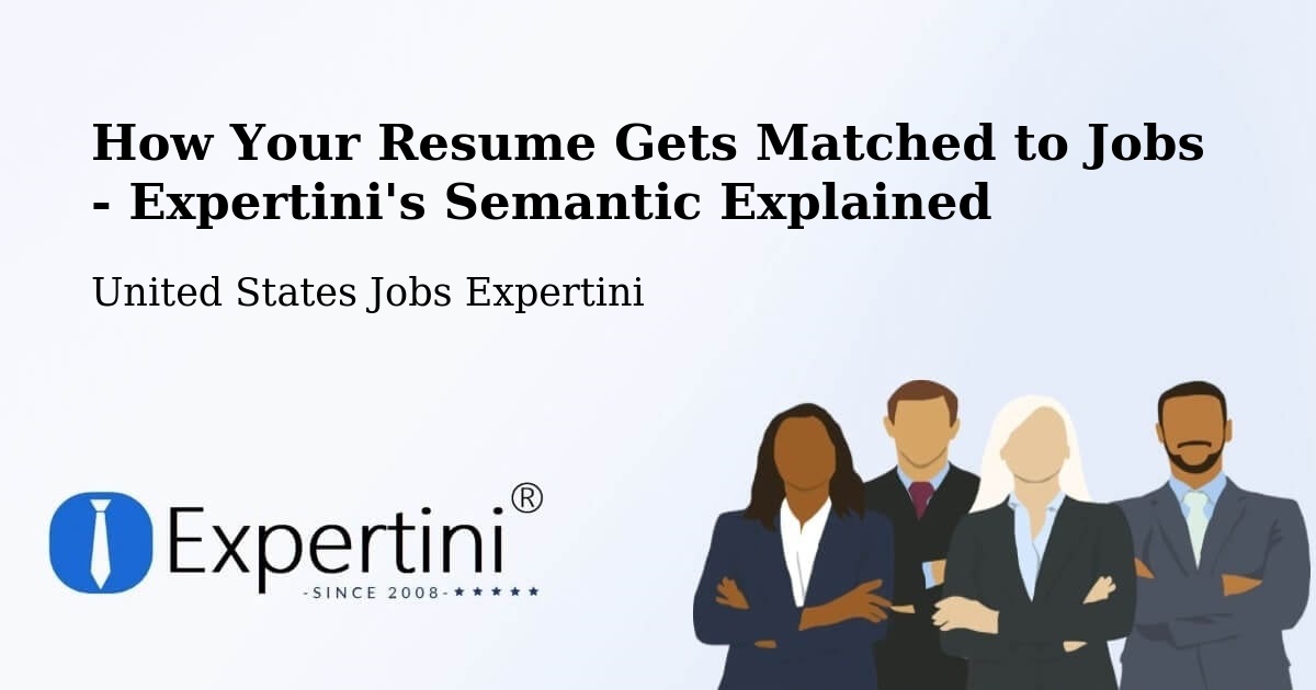 How Your Resume Gets Matched to Jobs - Expertini's Semantic Explained - United States Jobs Expertini